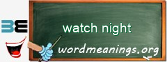 WordMeaning blackboard for watch night